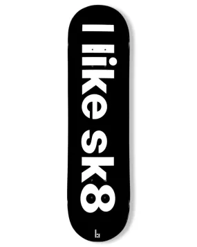 I Like Sk8 Skateboard Decks